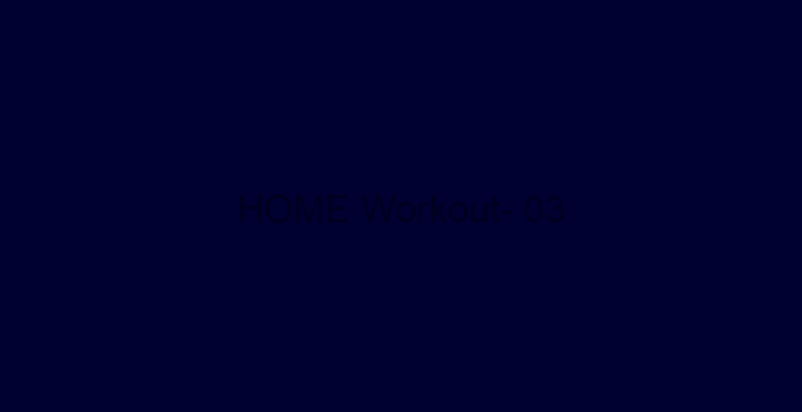 HOME Workout- 03/31/20